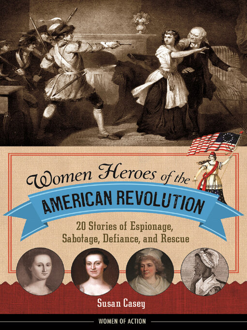 Title details for Women Heroes of the American Revolution by Susan Casey - Available